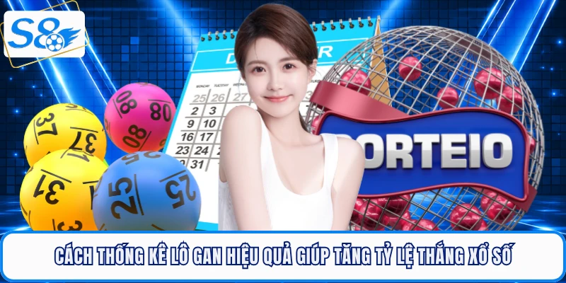 Cách thống kê lô gan hiệu quả giúp tăng tỷ lệ thắng xổ số
