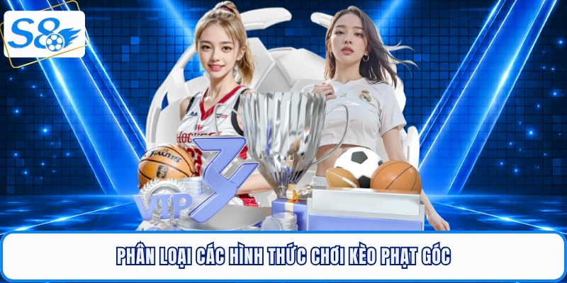 Phân loại các hình thức chơi kèo phạt góc