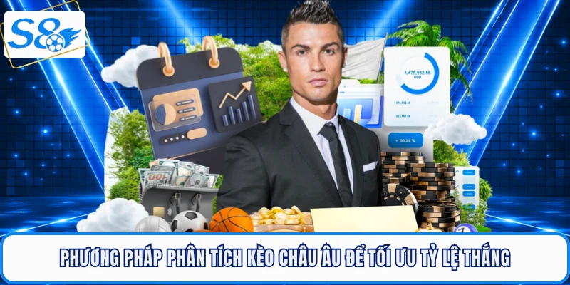 Phương pháp phân tích kèo châu Âu để tối ưu tỷ lệ thắng