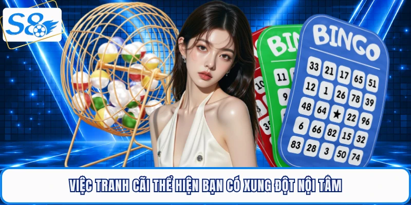 Việc tranh cãi thể hiện bạn có xung đột nội tâm